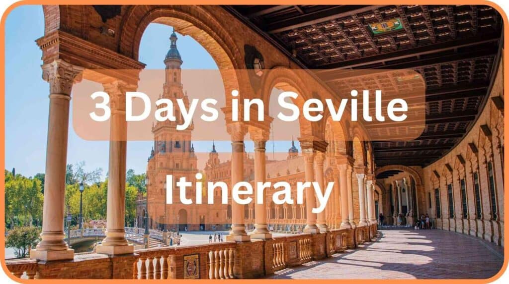 Read our 3 days in Seville itinerary