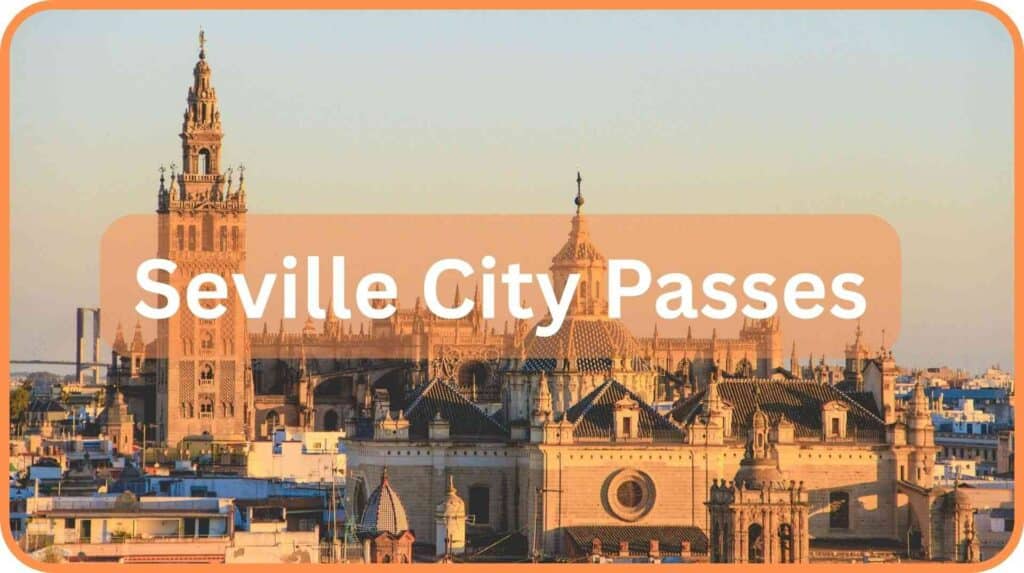 Discover the Seville City Passes