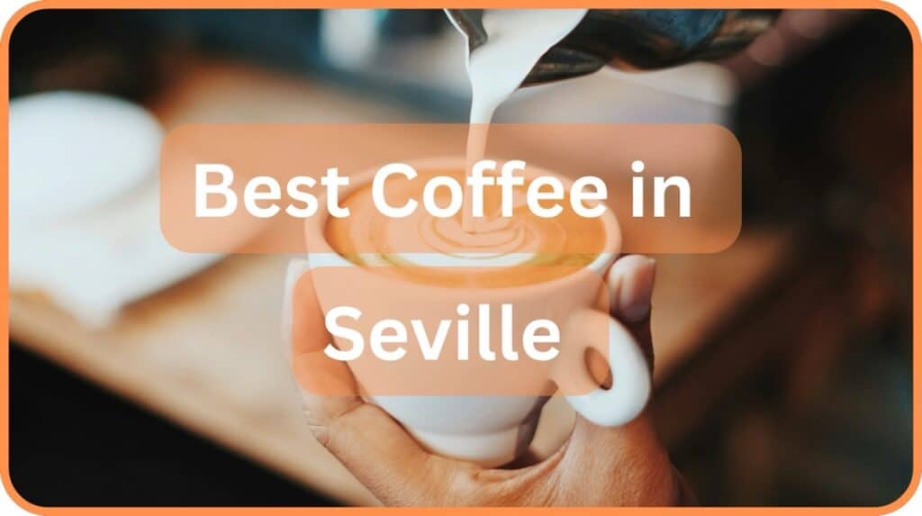 Check out the best coffee in Seville